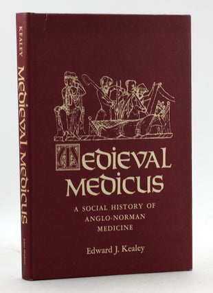 Item #100055 Medieval Medicus: A Social History of Anglo-Norman Medicine. Professor Edward J. Kealey