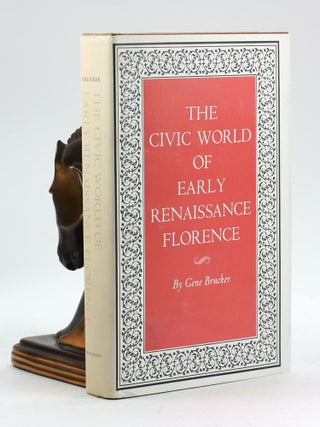 Item #100087 The Civic World of Early Renaissance Florence (Princeton Legacy Library, 1563). Gene...