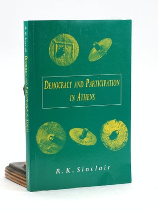 Item #100099 Democracy and Participation in Athens. R. K. Sinclair