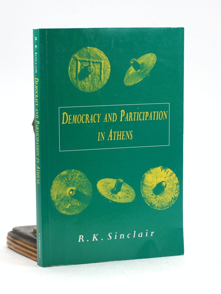 Item #100099 Democracy and Participation in Athens. R. K. Sinclair.