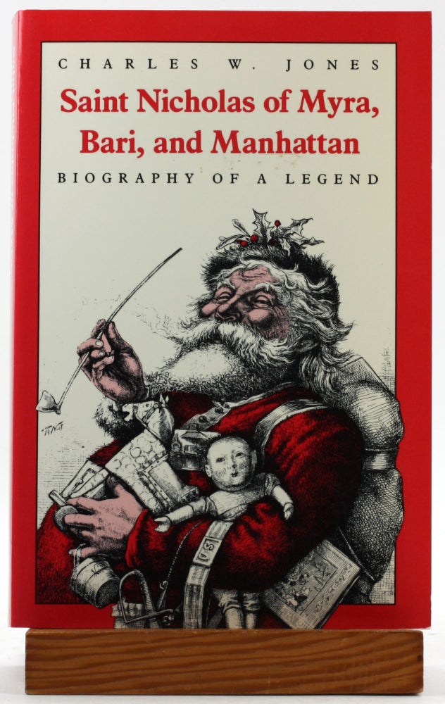 Item #100104 Saint Nicholas of Myra, Bari, and Manhattan: Biography of a Legend. Charles W. Jones.