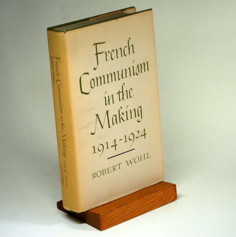 Item #1010 FRENCH COMMUNISM IN THE MAKING. Robert Wohl.