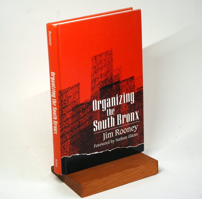 Item #1078 Organizing the South Bronx (SUNY Series on the New Inequalities). Jim Rooney.