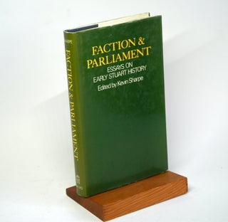 Item #1110 Faction and Parliament: Essays on Early Stuart History