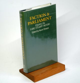Item #1117 Faction and Parliament: Essays on Early Stuart History