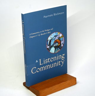 Item #1123 A Listening Community: A Commentary on the Prologue and Chapters 1-3 of Benedict's...