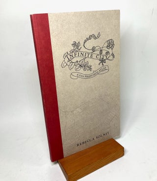 Item #1171 Infinite City: A San Francisco Atlas. Rebecca Solnit