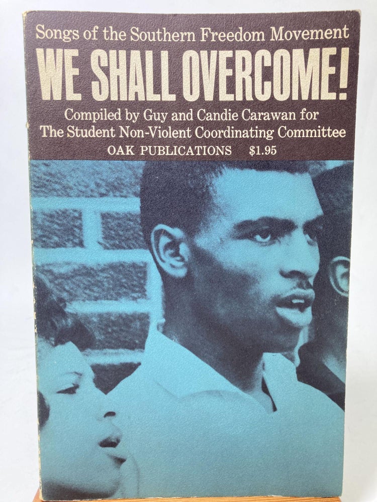 Item #1196 WE SHALL OVERCOME! Guy Carawan, Candie, Ethel Raim, The Student Non-Violent Coordinating Committee.