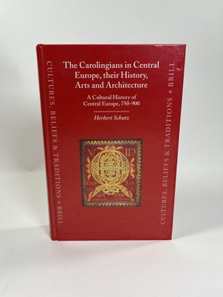 Item #11 THE CAROLINGIANS IN CENTRAL EUROPE, THEIR HISTORY, ARTS, AND ARCHITECTURE. Herbert Schutz