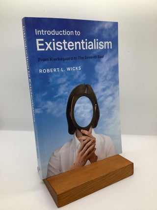 Item #1201 Introduction to Existentialism: From Kierkegaard to The Seventh Seal. Robert L. Wicks