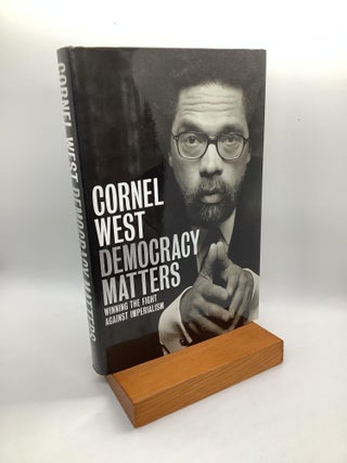 Item #1269 Democracy Matters: Winning the Fight Against Imperialism. Cornel West