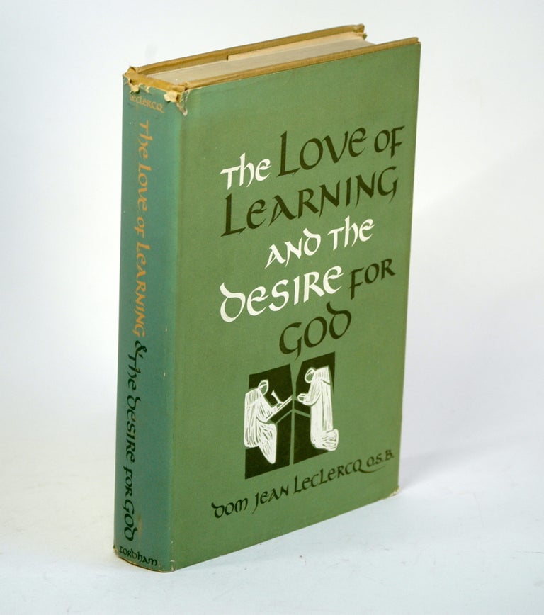 Item #1276 THE LOVE OF LEARNING AND THE DESIRE FOR GOD. Dom Jean Leclercq.