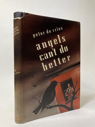 Item #1280 ANGELS CAN'T DO BETTER [SIGNED FIRST EDITION]. Peter De Vries