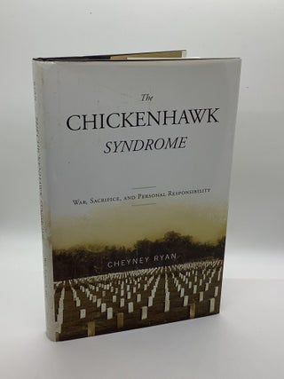 Item #1298 The Chickenhawk Syndrome: War, Sacrifice, and Personal Responsibility. Cheyney Ryan