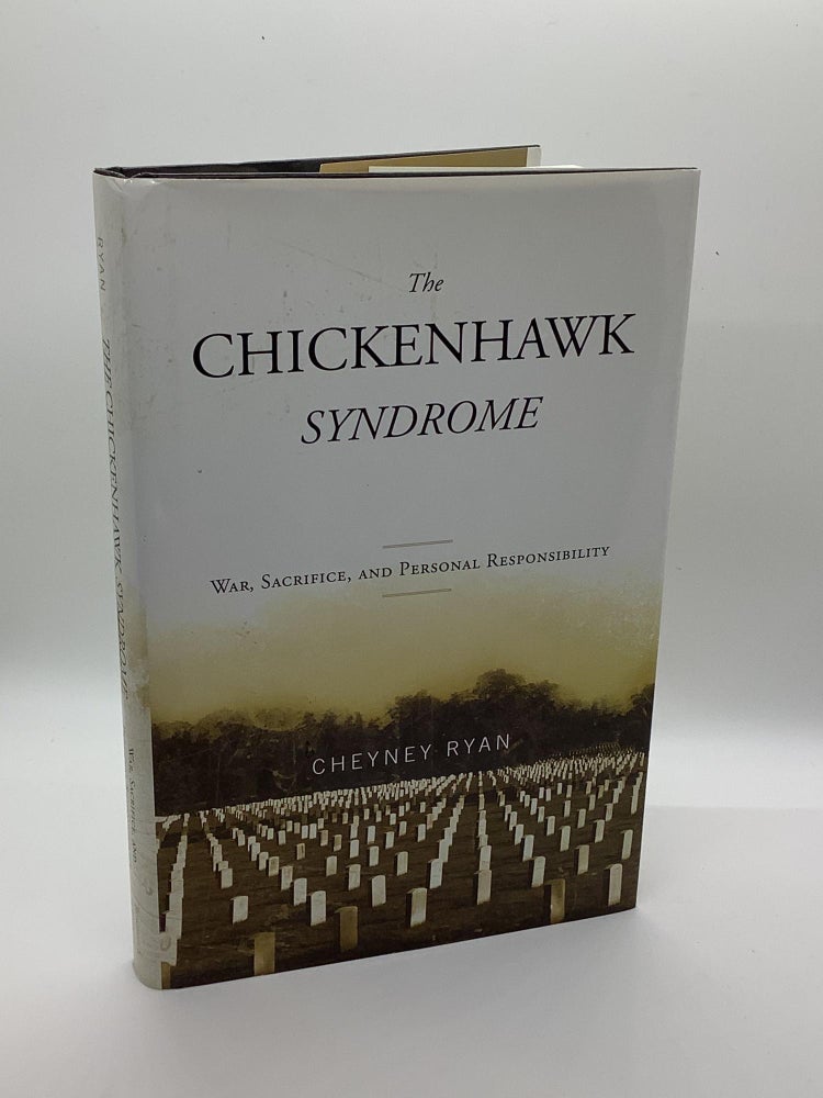 Item #1298 The Chickenhawk Syndrome: War, Sacrifice, and Personal Responsibility. Cheyney Ryan.