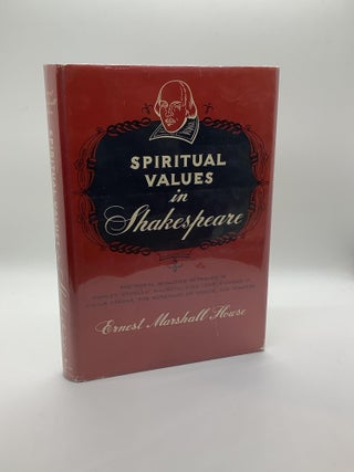 Item #1302 SPIRITUAL VALUES IN SHAKESPEARE. Ernest Marshall Howse