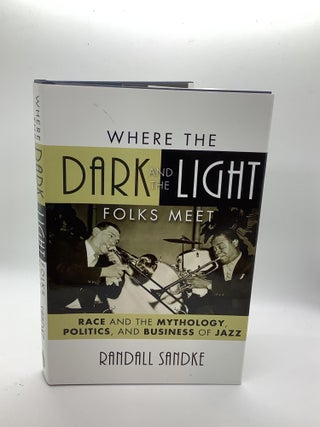 Item #1315 WHERE THE DARK AND THE LIGHT FOLKS MEET. Randall Sandke