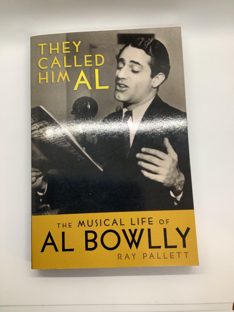 Item #1323 They Called Him Al: The Musical Life of Al Bowlly. Ray Pallett.
