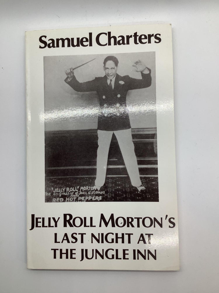 Item #1328 Jelly Roll Morton's Last Night at the Jungle Inn (Imaginary Memoir). Samuel Charters.