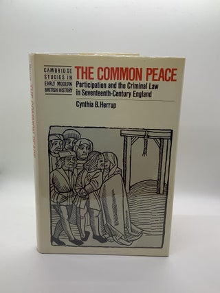 Item #1340 The Common Peace: Participation and the Criminal Law in Seventeenth-Century England...