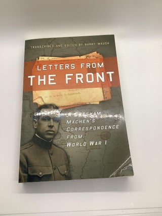 Item #1360 Letters from the Front: J. Gresham Machen's Correspondence from World War 1. J....