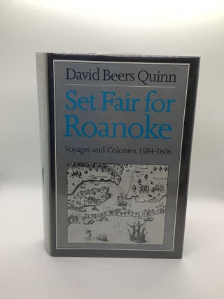 Item #1361 Set Fair for Roanoke: Voyages and Colonies 1584-1606. David B. Quinn