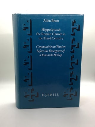 Item #1367 Hippolytus and the Roman Church in the Third Century: Communities in Tension Before...