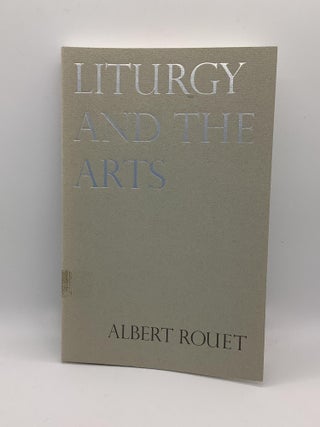 Item #1415 Liturgy and the Arts. Albert Rouet