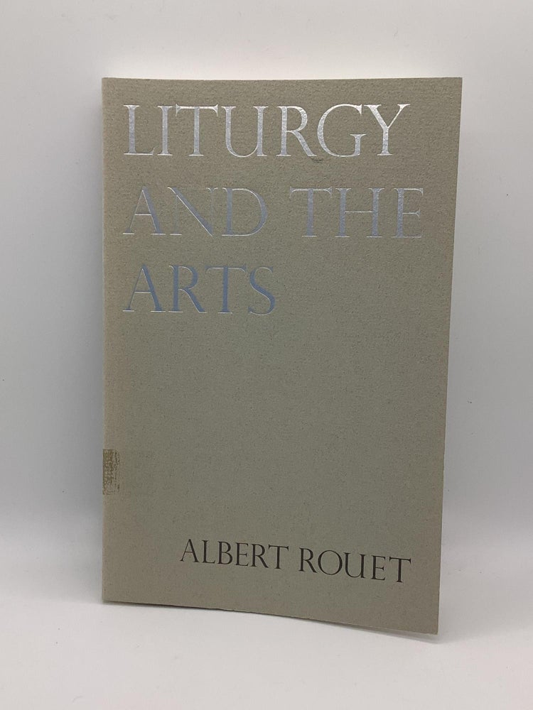 Item #1415 Liturgy and the Arts. Albert Rouet.