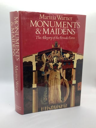 Item #1422 Monuments & Maidens: The Allegory of the Female Form. Marina Warner