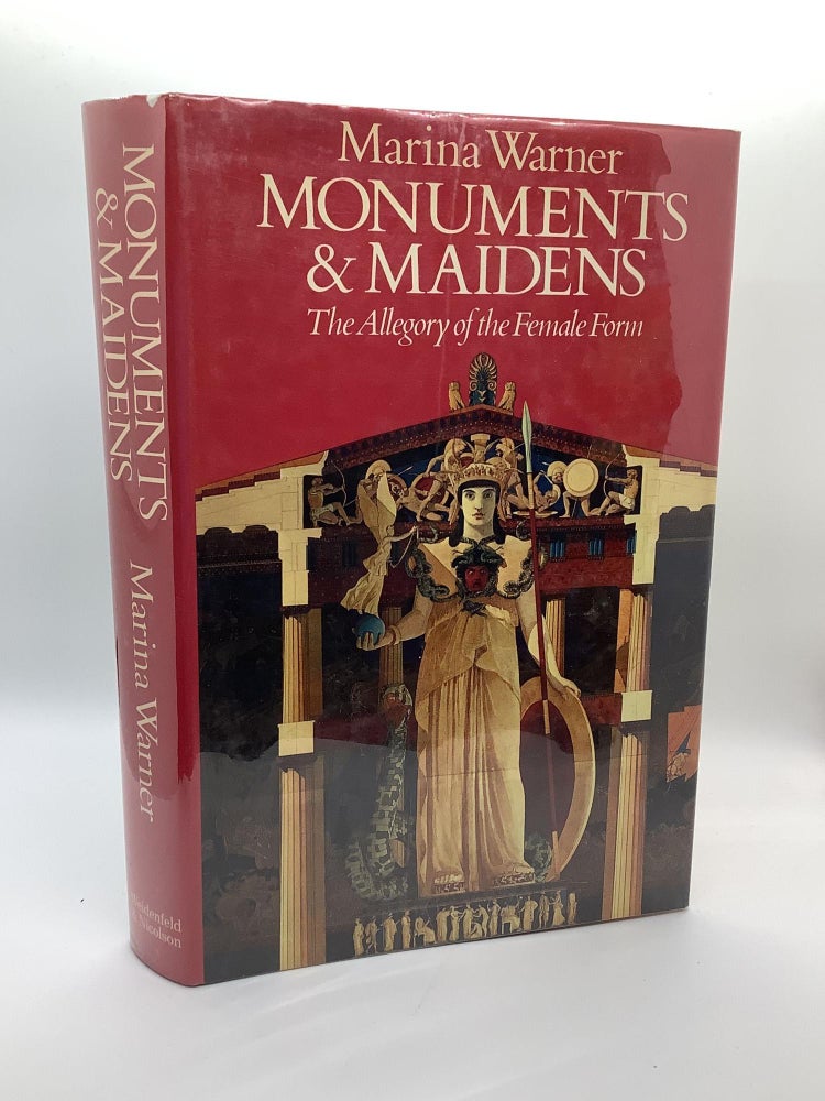 Item #1422 Monuments & Maidens: The Allegory of the Female Form. Marina Warner.