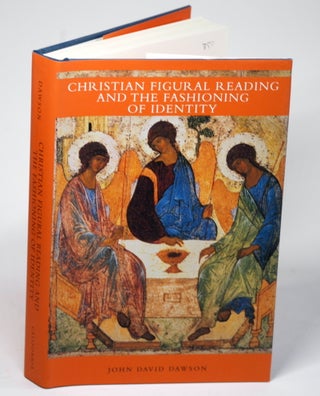 Item #1452 Christian Figural Reading and the Fashioning of Identity. John David Dawson