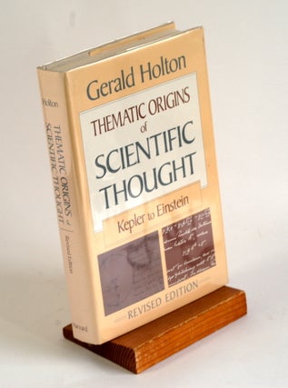 Item #147 Thematic origins of scientific thought: Kepler to Einstein. Gerald James Holton