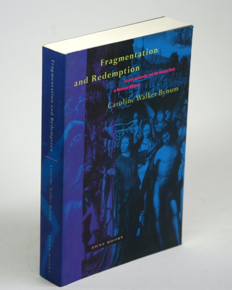 Item #1484 Fragmentation and Redemption: Essays on Gender and the Human Body in Medieval Religion. Caroline Walker Bynum.