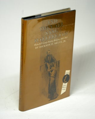 Item #1496 And They All Sang Hallelujah: Plain-Folk Camp-Meeting Religion, 1800-1845. Dickson D....