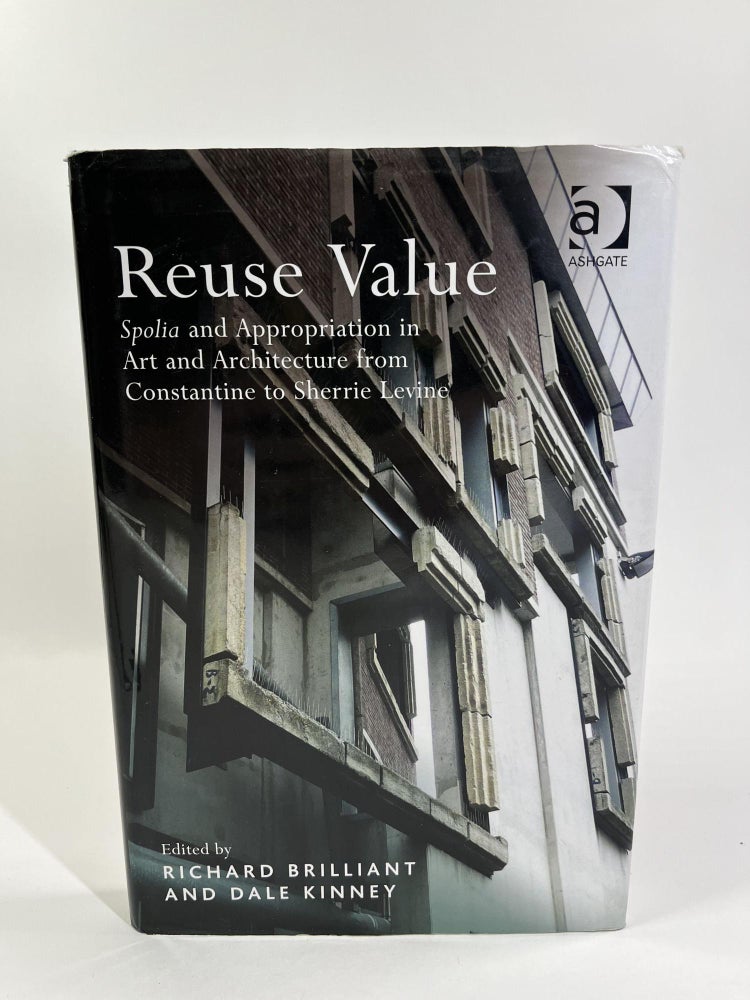 Item #14 Reuse Value: Spolia and Appropriation in Art and Architecture from Constantine to Sherrie Levine