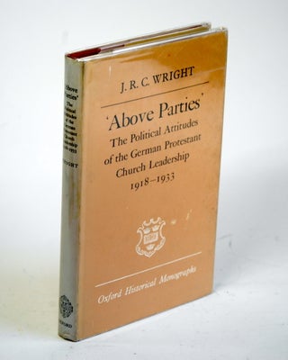 Item #1500 Above Parties: The Political Attitudes of the German Protestant Church Leadership...