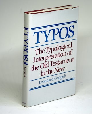 Item #1505 Typos, the typological interpretation of the Old Testament in the New. Leonhard Goppelt