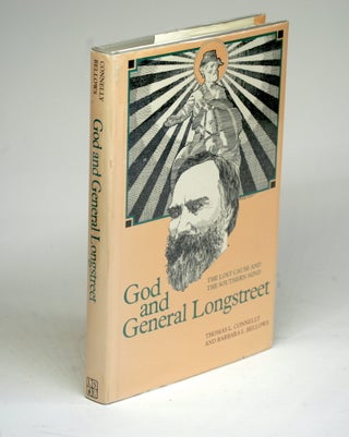 Item #1507 GOD AND GENERAL LONGSTREET: The Lost Cause and the Southern Mind. Thomas Lawrence...