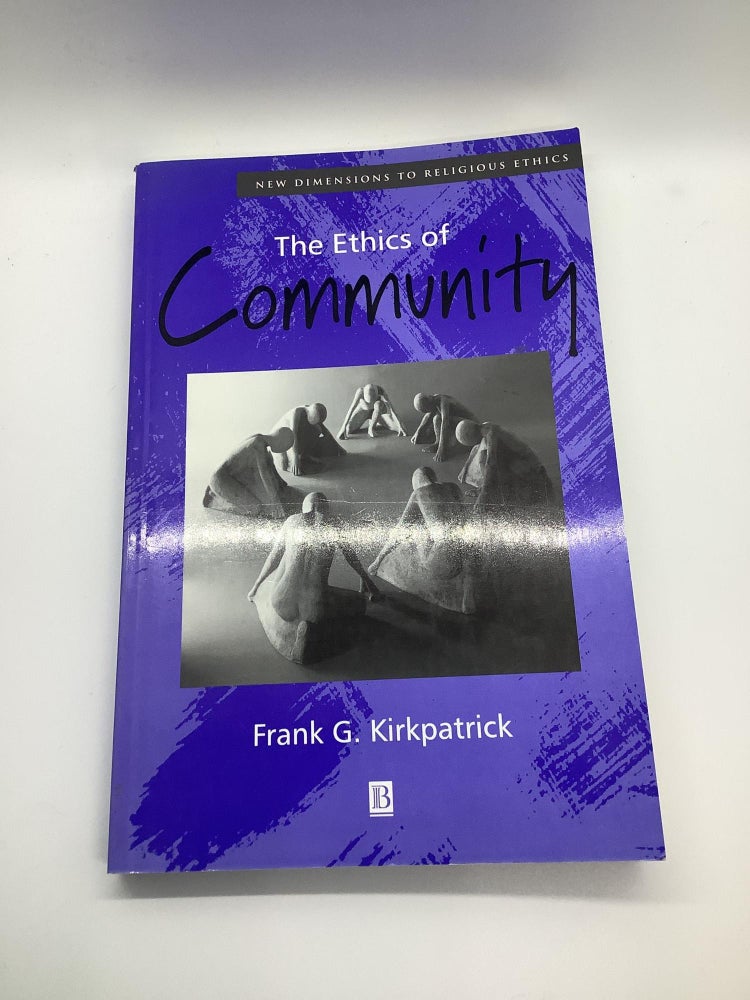Item #1540 The Ethics of Community. Frank G. Kirkpatrick.