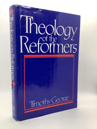 Item #1549 Theology of the Reformers. Timothy George