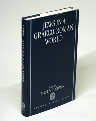 Item #1563 JEWS IN A GRAECO-ROMAN WORLD. Martin Goodman, ed