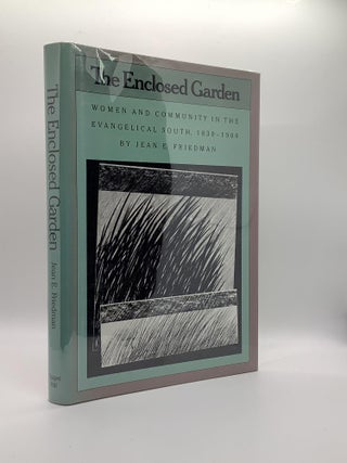 Item #1619 The Enclosed Garden: Women and Community in the Evangelical South, 1830-1900. Jean E....
