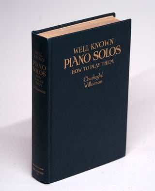 Item #1630 WELL-KNOWN PIANO SOLOS. Charles W. Wilkinson, Edward Ellsworth Hipsher revised