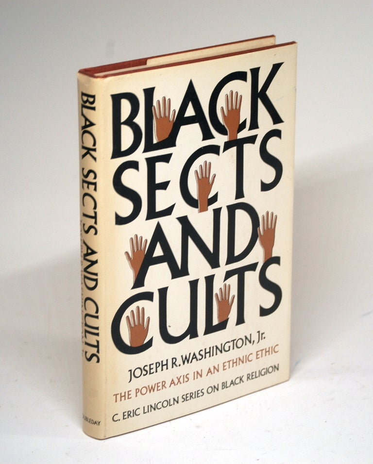 Item #1637 Black sects and cults, (The C. Eric Lincoln series on Black religion). Joseph R. Washington.