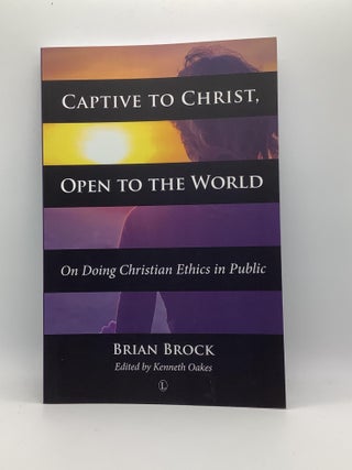 Item #1664 CAPTIVE TO CHRIST, OPEN TO THE WORLD. Brian Brock