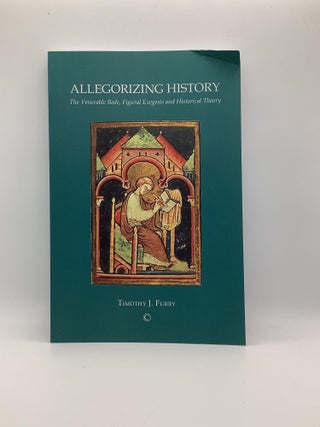 Item #1669 Allegorizing History: The Venerable Bede, Figural Exegesis and Historical Theory....