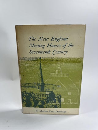 Item #16 THE NEW ENGLAND MEETING HOUSES OF THE SEVENTEENTH CENTURY. Marian Card Donnelly