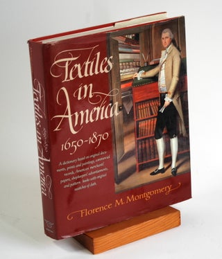 Item #173 Textiles in America 1650-1870: A Dictionary Based on Original Documents, Prints and...