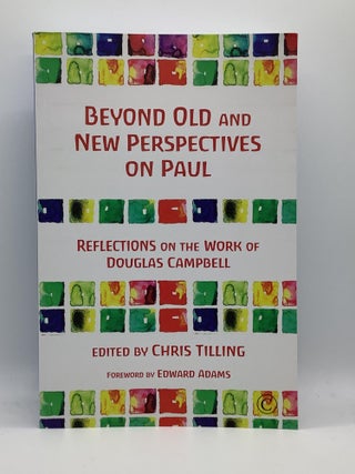 Item #1754 Beyond Old and New Perpectives on Paul: Reflections on the Work of Douglas Campbell